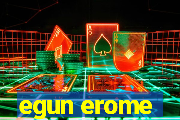 egun erome